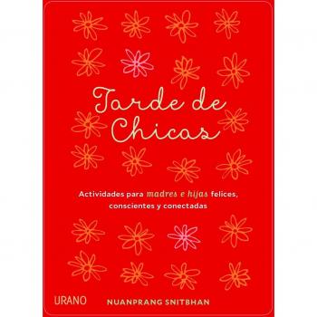 Tarde de chicas : Actividades para madres e hijas felices, conscientes y conectadas