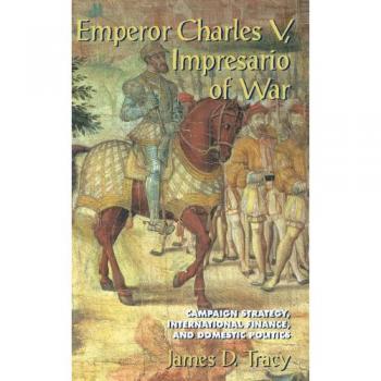 Emperador Carlos V: Estrategia de Campaña, Finanzas Internacionales y Política Doméstica (Tapa Dura)