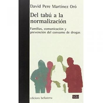 Del tabú a la normalización : familias, comunicación y prevención del consumo de drogas
