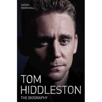 Tom Hiddleston - The Biography