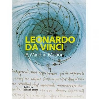 Leonardo Da Vinci. A Mind In Motion