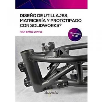 Diseño de utillajes, matricería y prototipado con SolidWorks