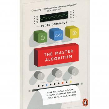 The Master Algorithm: How the Quest for the Ultimate Learning Machine Will Remake Our World