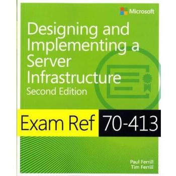 Exam Ref 70-413: Designing and Implementing an Enterprise Server Infrastructure