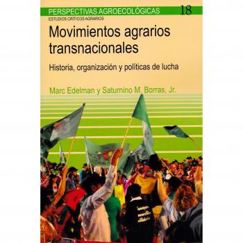 Movimientos agrarios transnacionales: Historia, organización y políticas de lucha - Edelman, Mark/Borrás Jr, Saturnino M.