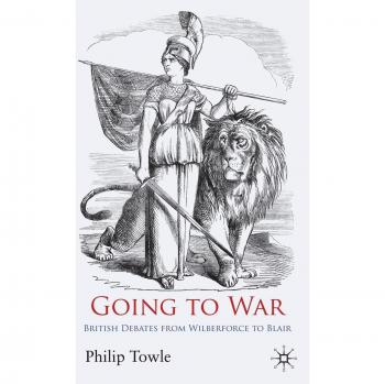 Going to War: British Debates from Wilberforce to Blair
