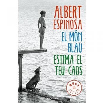 El món blau. Estima el teu caos - Albert Espinosa