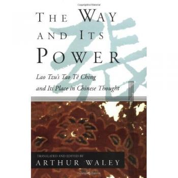 The Way and Its Power: A Study of the Tao TE Ching and Its Place in Chinese Thought