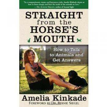 Straight from the Horse's Mouth: How to Talk to Animals and Get Answers