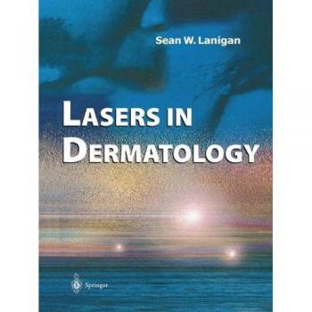 Advanced Dermatology Laser Techniques: Comprehensive Guide by Sean W. Lanigan
