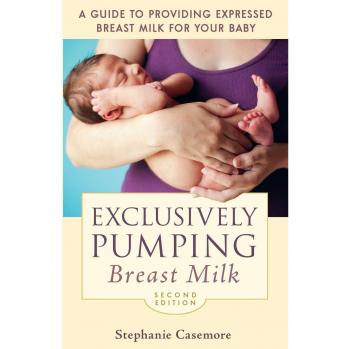 Exclusively Pumping Breast Milk: A Guide to Providing Expressed Breast Milk for Your Baby
