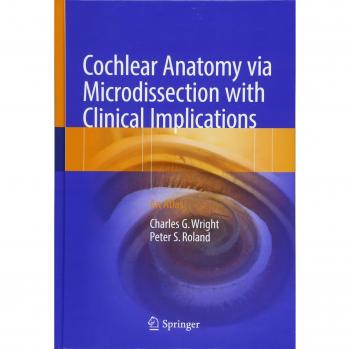 Cochlear Anatomy via Microdissection with Clinical Implications: An Atlas