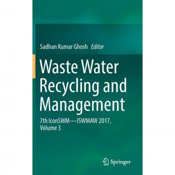 Waste Water Recycling and Management: 7th IconSWM ̶̶ ISWMAW 2017, Volume 3