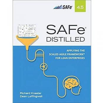 SAFe 4.5 Distilled: Applying the Scaled Agile Framework for Lean Enterprises