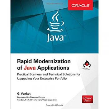 Rapid Modernization of Java Applications: Practical Business and Technical Solutions for Upgrading Your Enterprise Portfolio