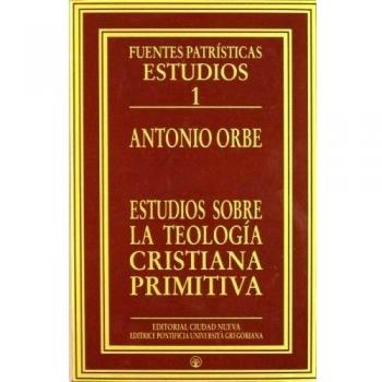 Estudios sobre la teología cristiana primitiva: 1