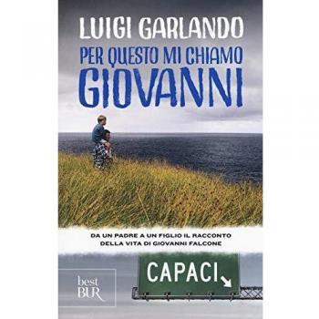 Per questo mi chiamo Giovanni. Da un padre a un figlio il racconto della vita di Giovanni Falcone