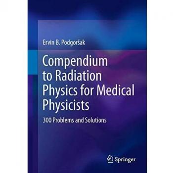 Compendium to Radiation Physics for Medical Physicists: 300 Problems and Solutions