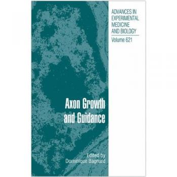 Axon Growth and Guidance: Advances in Experimental Medicine and Biology Volume 621