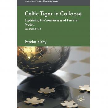 Celtic Tiger in Collapse: Explaining the Weaknesses of the Irish Model