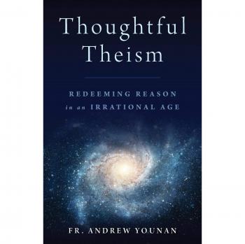 Thoughtful Theism: Redeeming Reason in an Irrational Age