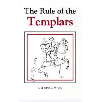 The Rule of the Templars: The French Text of the Rule of the Order of the Knights Templar
