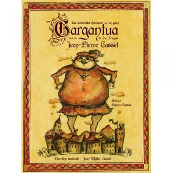 Les Inestimables Chroniques du Bon Géant Gargantua par Jean-Pierre Cassel