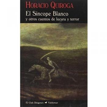 El síncope blanco: Y otros cuentos de locura y terror: 110 - Horacio Quiroga