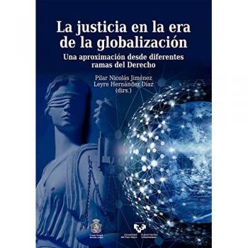 Justicia en la era de la globalización,La. Una aproximación desde diferentes ram