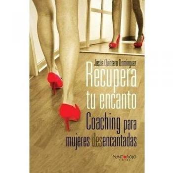 Recupera tu encanto. Coaching para mujeres desencantadas