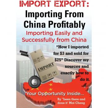 Easy Success: Importing from China Guide by Mai Cheng