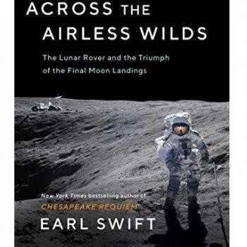 Across the Airless Wilds: The Lunar Rover and the Triumph of the Final Moon Landings