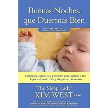 Buenas noches, que duermas bien: un manual para ayudar a tus hijos a dormir bien y despertar contentos: De recién nacidos a niños de hasta cinco años