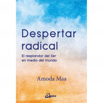 Despertar radical. El resplandor del Ser en medio del mundo - Amoda Maa Jeevan