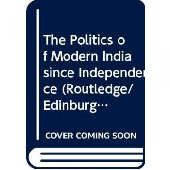 The Politics of Modern India since Independence