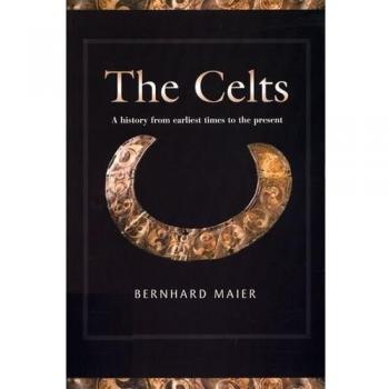 The Celts: A History from Earliest Times to the Present