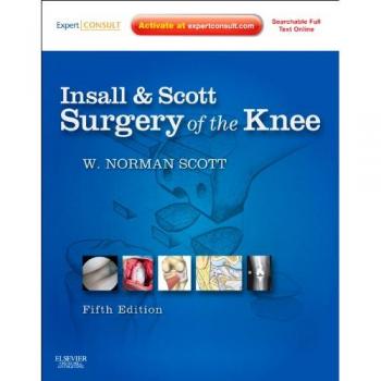 Insall & Scott Surgery of the Knee: Expert Consult - Online and Print, 5e
