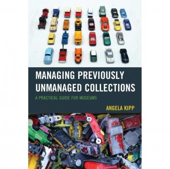 Museum Collection Management Guide: Practical Strategies for Unmanaged Artifacts