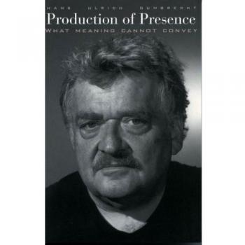 Production of Presence: What Meaning Cannot Convey