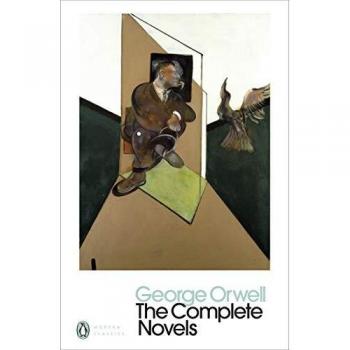 The Complete Novels of George Orwell: Animal Farm, Burmese Days, A Clergyman's Daughter, Coming Up for Air, Keep the Aspidistra Flying, Nineteen Eighty-Four