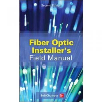Fiber Optic Installer's Field Manual, Second Edition