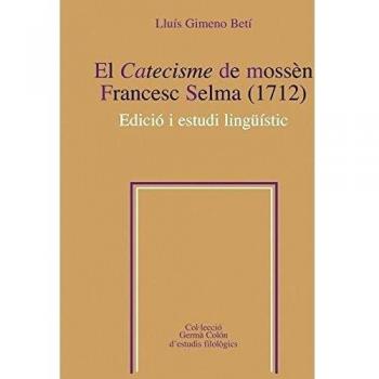 El Catecisme De Mossèn Francesc Selma. 1712