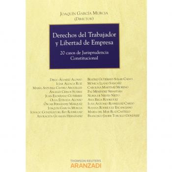 Derechos del trabajador y libertad de empresa - 20 casos de jurisprudencia constitucional