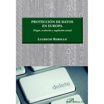 Protección de datos en Europa. Origen, evolución y regulación actual