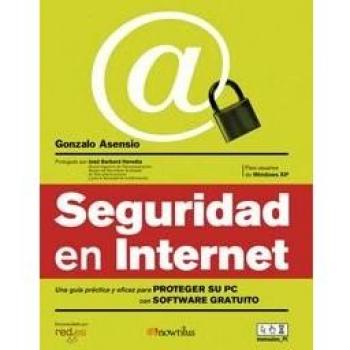 Seguridad en Internet: Una guía práctica y eficaz para proteger su PC con software gratuito. Para usuarios de Windowos XP