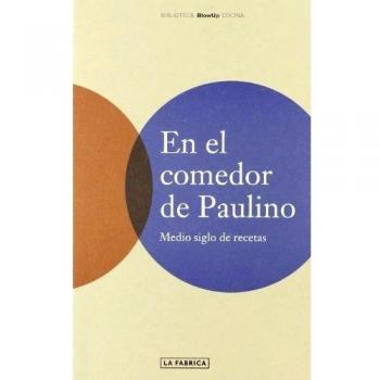 EN EL COMEDOR DE PAULINO: Medio siglo de recetas