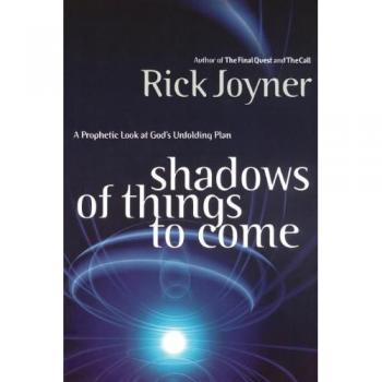 SHADOWS OF THINGS TO COME PB: A Prophetic Look at God's Unfolding Plan