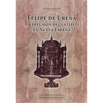 Felipe de Ureña: La difusión del estípite en Nueva España: 237