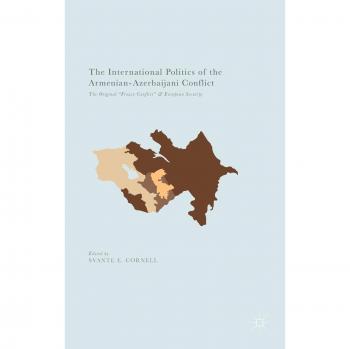 The International Politics of the Armenian-Azerbaijani Conflict: The Original Frozen Conflict and European Security