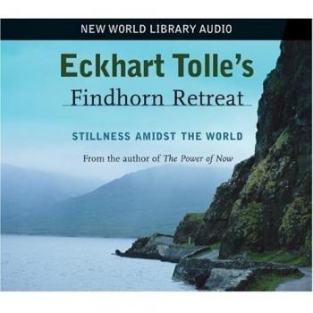 Eckhart Tolle's Findhorn Retreat: Stillness Amidst the World - Mindfulness and Spiritual Growth Workshop